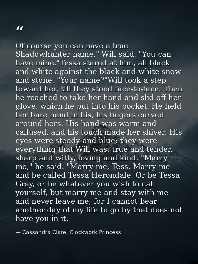 Of course you can have a true Shadowhunter name," Will said. "You can have mine."Tessa stared at him, all black and whit — Cassandra Clare, Clockwork Princess