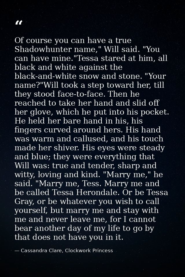 Of course you can have a true Shadowhunter name," Will said. "You can have mine."Tessa stared at him, all black and whit — Cassandra Clare, Clockwork Princess
