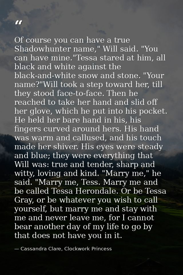 Of course you can have a true Shadowhunter name," Will said. "You can have mine."Tessa stared at him, all black and whit — Cassandra Clare, Clockwork Princess
