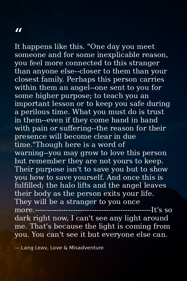 It happens like this. "One day you meet someone and for some inexplicable reason, you feel more connected to this strang — Lang Leav, Love & Misadventure