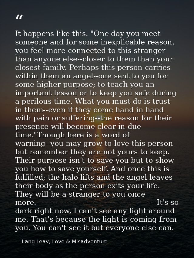 It happens like this. "One day you meet someone and for some inexplicable reason, you feel more connected to this strang — Lang Leav, Love & Misadventure