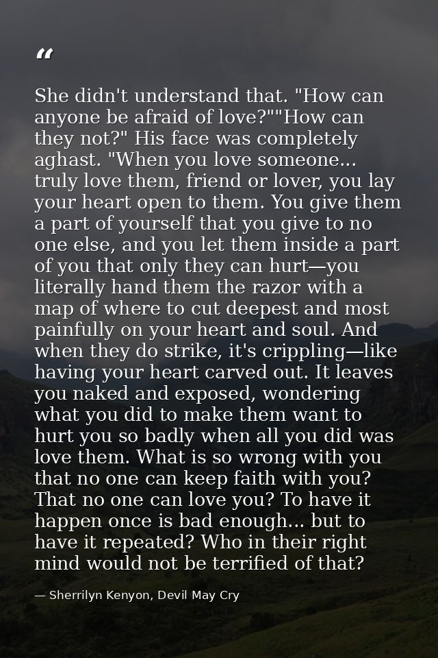 She didn't understand that. "How can anyone be afraid of love?""How can they not?" His face was completely aghast. "When — Sherrilyn Kenyon, Devil May Cry