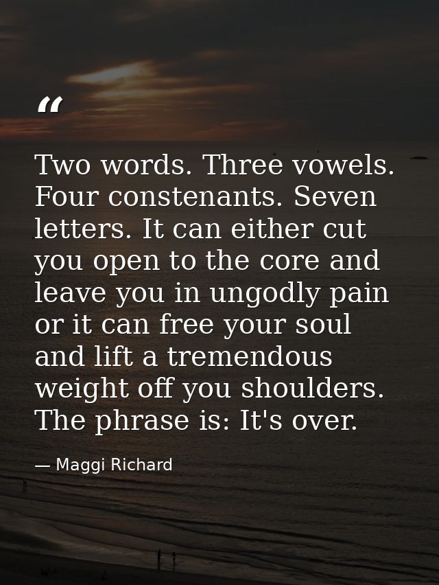 Two words. Three vowels. Four constenants. Seven letters. It can either cut you open to the core and leave you in ungodl — Maggi Richard