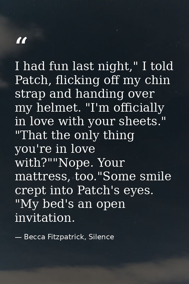 I had fun last night," I told Patch, flicking off my chin strap and handing over my helmet. "I'm officially in love with — Becca Fitzpatrick, Silence