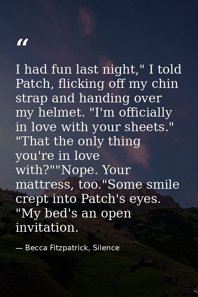 I had fun last night," I told Patch, flicking off my chin strap and handing over my helmet. "I'm officially in love with — Becca Fitzpatrick, Silence
