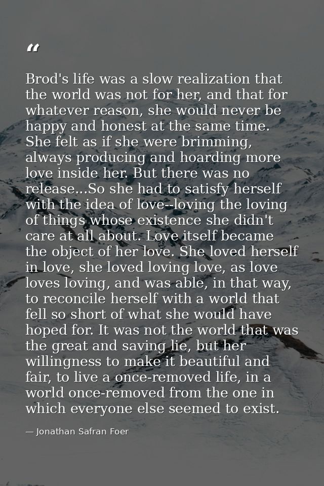 Brod's life was a slow realization that the world was not for her, and that for whatever reason, she would never be happ — Jonathan Safran Foer