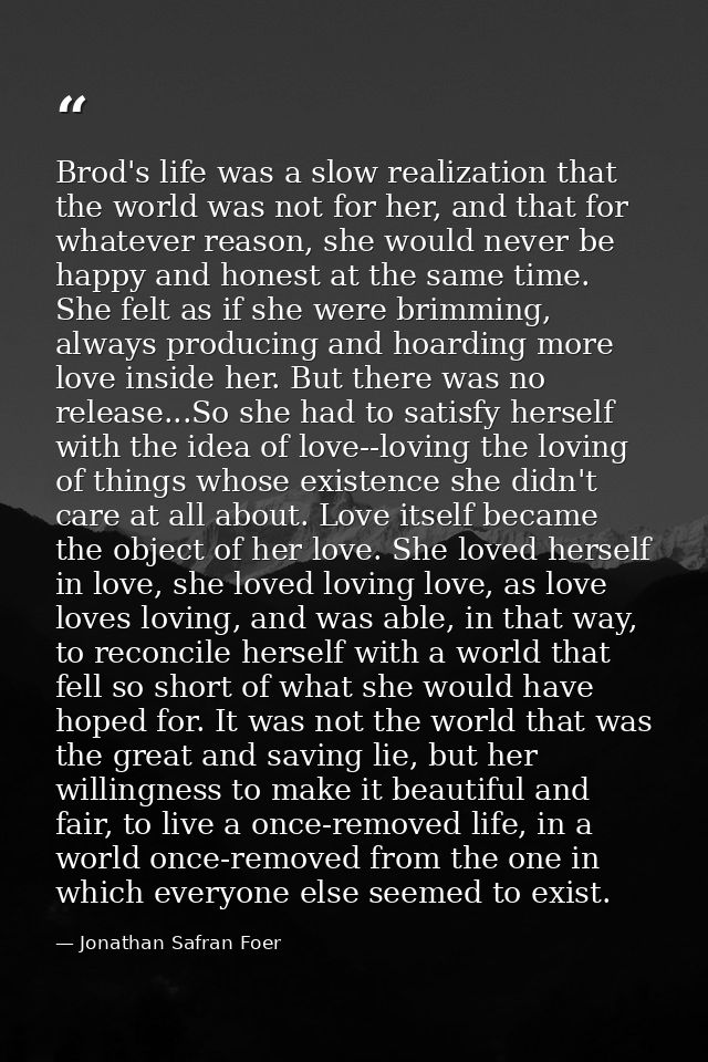 Brod's life was a slow realization that the world was not for her, and that for whatever reason, she would never be happ — Jonathan Safran Foer