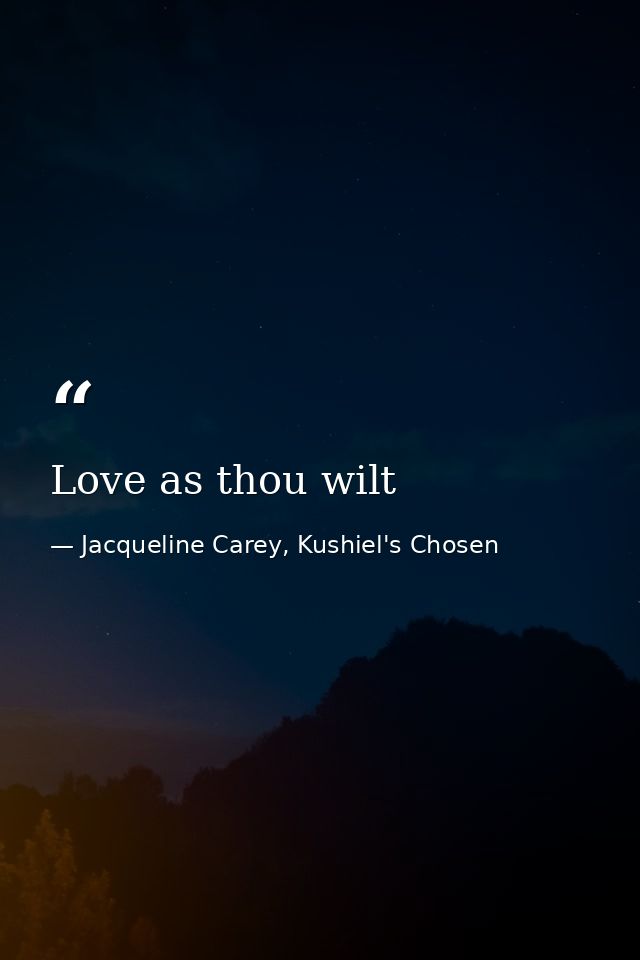 Love as thou wilt — Jacqueline Carey, Kushiel's Chosen