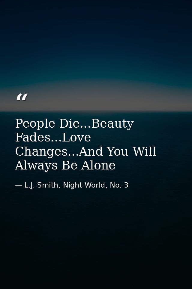 People Die...Beauty Fades...Love Changes...And You Will Always Be Alone — L.J. Smith, Night World, No. 3