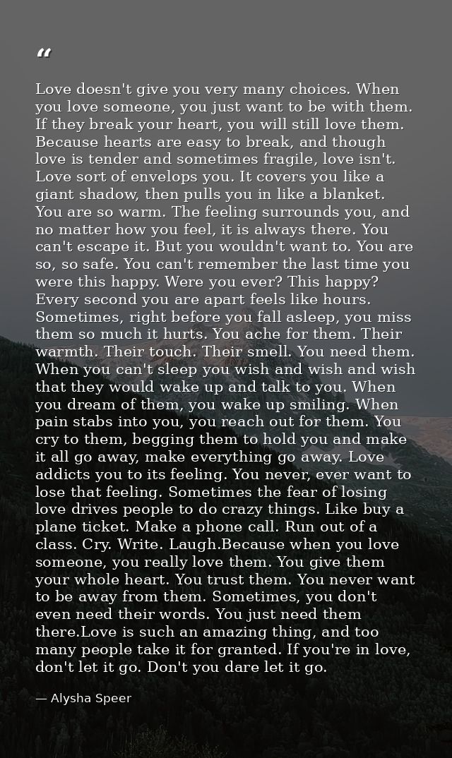 Love doesn't give you very many choices. When you love someone, you just want to be with them. If they break your heart, — Alysha Speer