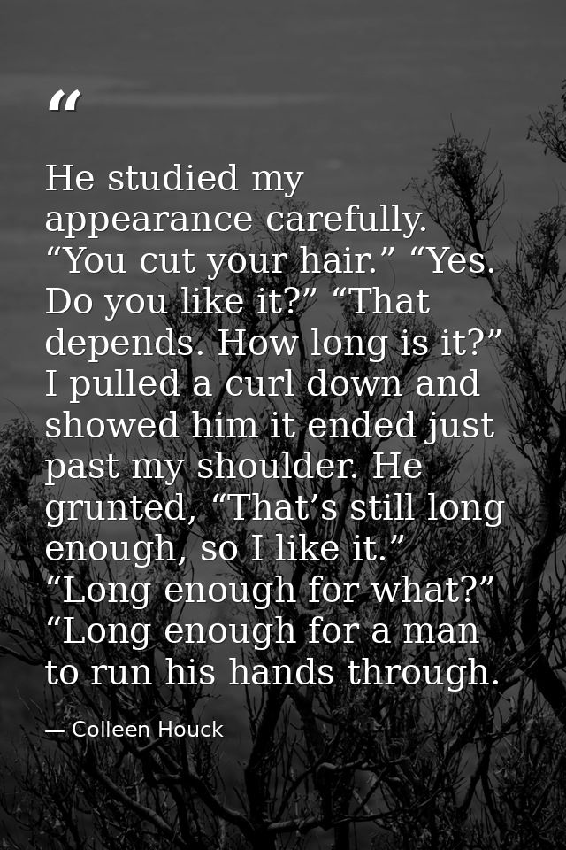 He studied my appearance carefully. “You cut your hair.” “Yes. Do you like it?” “That depends. How long is it?” I pulled — Colleen Houck