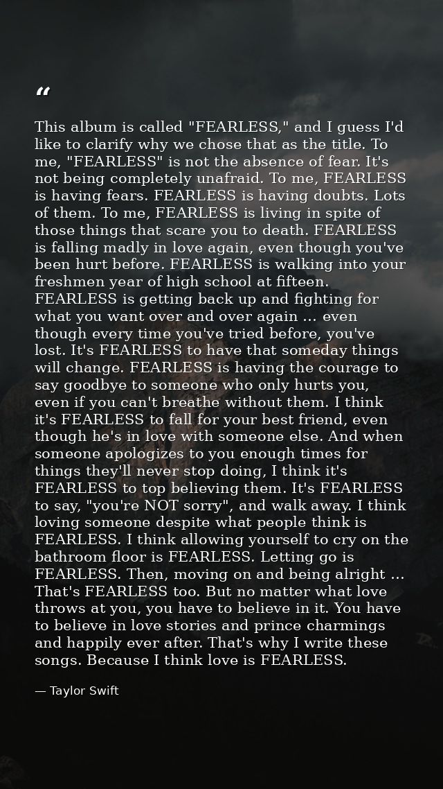 This album is called "FEARLESS," and I guess I'd like to clarify why we chose that as the title. To me, "FEARLESS" is no — Taylor Swift