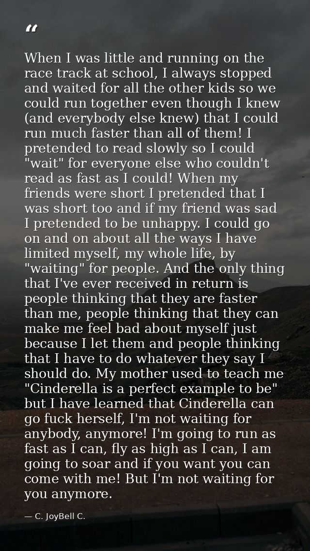 When I was little and running on the race track at school, I always stopped and waited for all the other kids so we coul — C. JoyBell C.