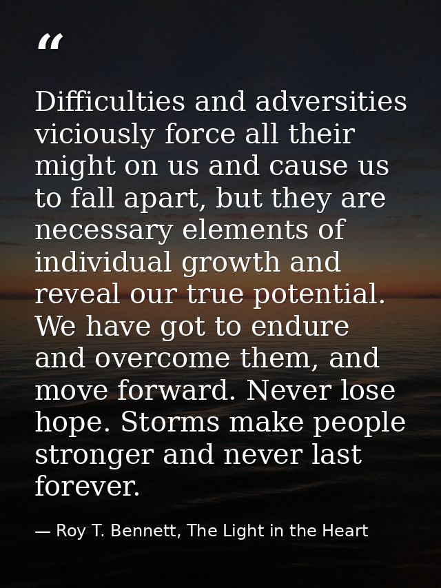 Difficulties and adversities viciously force all their might on us and cause us to fall apart, but they are necessary el — Roy T. Bennett, The Light in the Heart