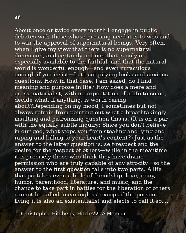 About once or twice every month I engage in public debates with those whose pressing need it is to woo and to win the ap — Christopher Hitchens, Hitch-22: A Memoir