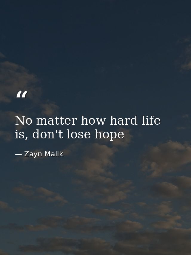 No matter how hard life is, don't lose hope — Zayn Malik