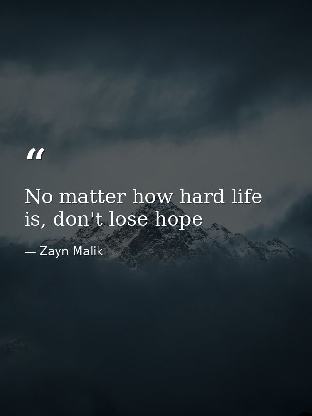 No matter how hard life is, don't lose hope — Zayn Malik