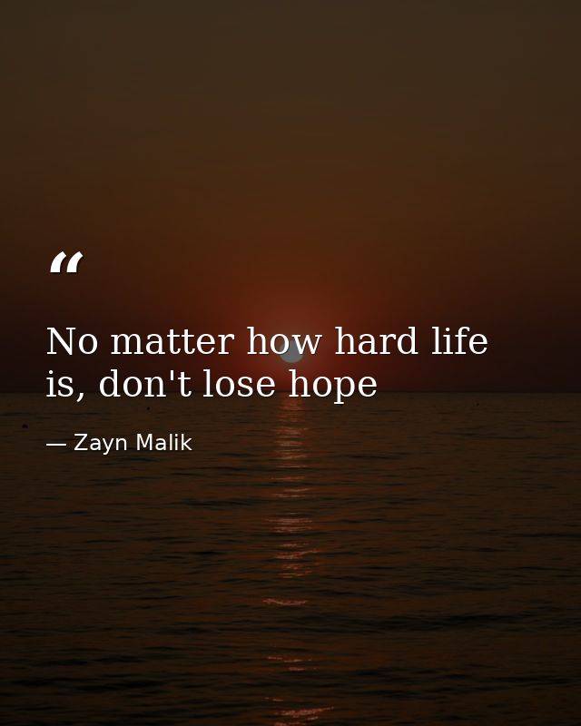 No matter how hard life is, don't lose hope — Zayn Malik