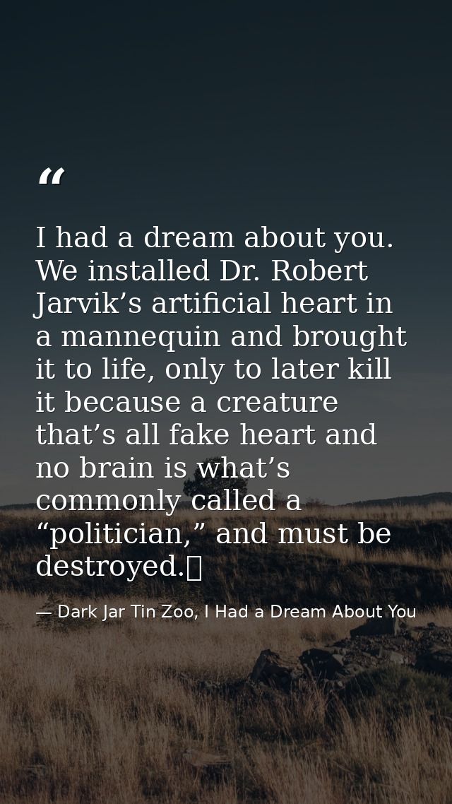 I had a dream about you. We installed Dr. Robert Jarvik’s artificial heart in a mannequin and brought it to life, only t — Dark Jar Tin Zoo, I Had a Dream About You