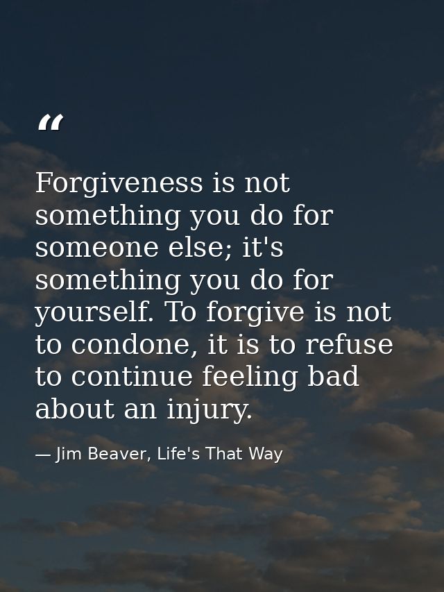 Forgiveness is not something you do for someone else; it's something you do for yourself. To forgive is not to condone,  — Jim Beaver, Life's That Way