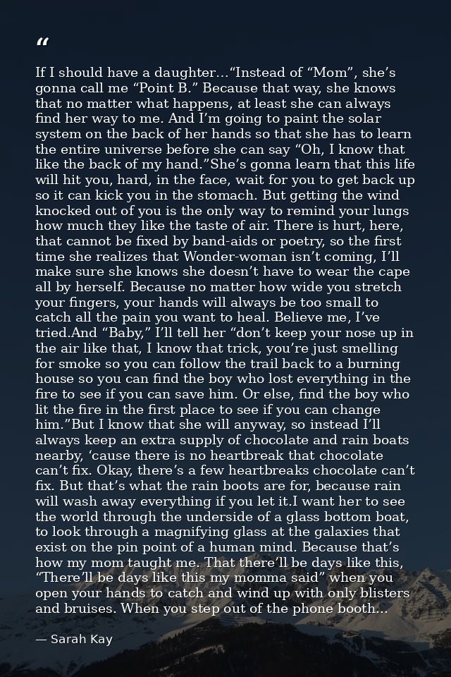 If I should have a daughter…“Instead of “Mom”, she’s gonna call me “Point B.” Because that way, she knows that no matter — Sarah Kay