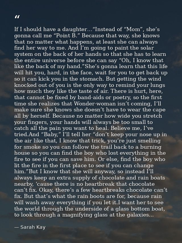 If I should have a daughter…“Instead of “Mom”, she’s gonna call me “Point B.” Because that way, she knows that no matter — Sarah Kay