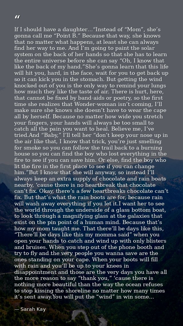 If I should have a daughter…“Instead of “Mom”, she’s gonna call me “Point B.” Because that way, she knows that no matter — Sarah Kay