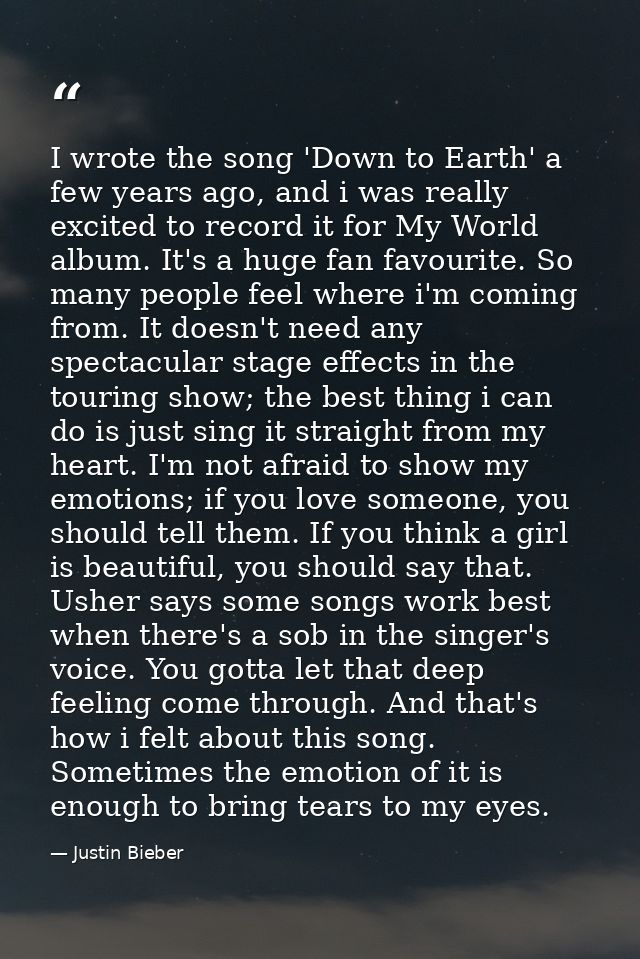 I wrote the song 'Down to Earth' a few years ago, and i was really excited to record it for My World album. It's a huge  — Justin Bieber