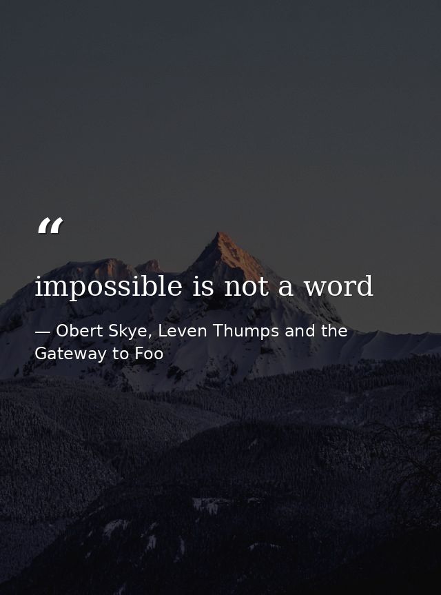 impossible is not a word — Obert Skye, Leven Thumps and the Gateway to Foo