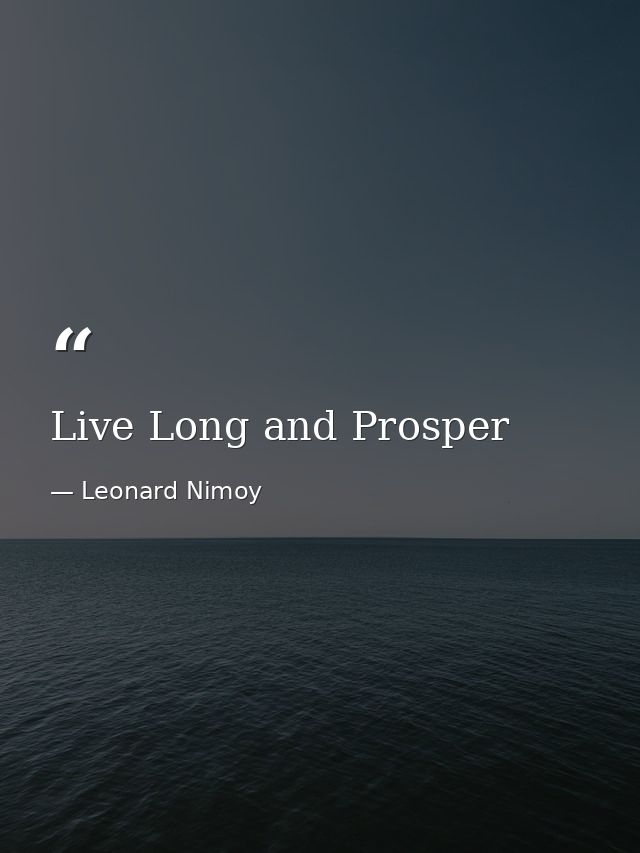 Live Long and Prosper — Leonard Nimoy