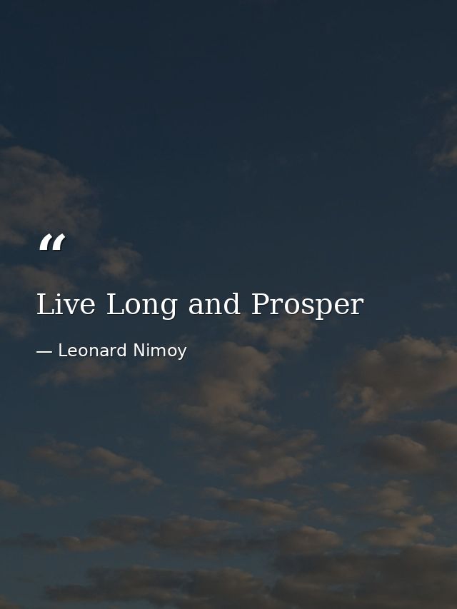 Live Long and Prosper — Leonard Nimoy
