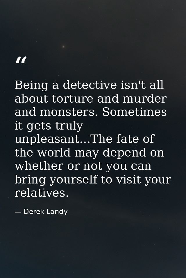 Being a detective isn't all about torture and murder and monsters. Sometimes it gets truly unpleasant...The fate of the  — Derek Landy