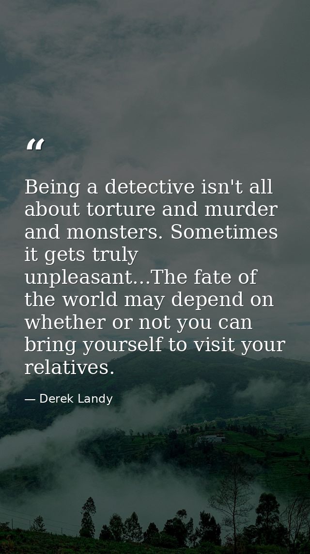 Being a detective isn't all about torture and murder and monsters. Sometimes it gets truly unpleasant...The fate of the  — Derek Landy