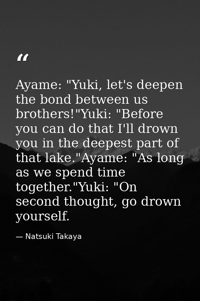 Ayame: "Yuki, let's deepen the bond between us brothers!"Yuki: "Before you can do that I'll drown you in the deepest par — Natsuki Takaya