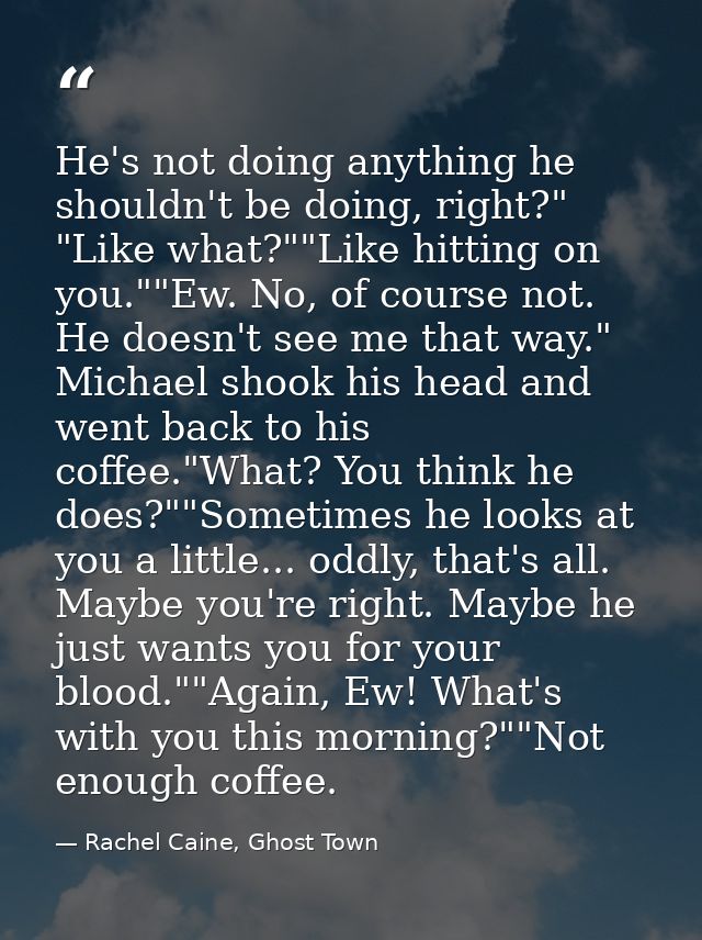 He's not doing anything he shouldn't be doing, right?" "Like what?""Like hitting on you.""Ew. No, of course not. He does — Rachel Caine, Ghost Town