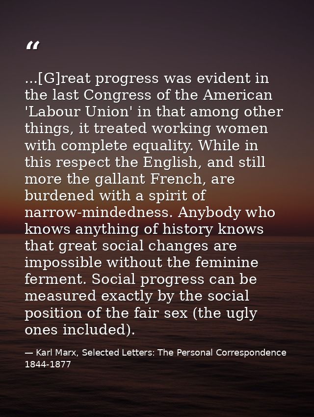 ...[G]reat progress was evident in the last Congress of the American 'Labour Union' in that among other things, it treat — Karl Marx, Selected Letters: The Personal Correspondence 1844-1877