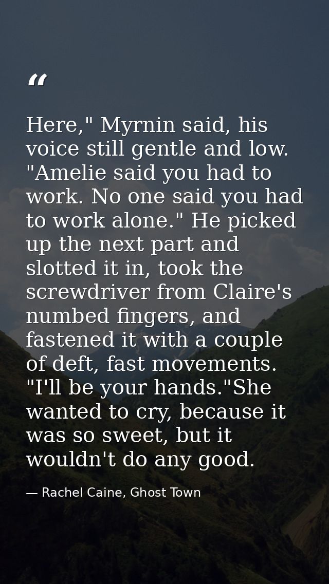 Here," Myrnin said, his voice still gentle and low. "Amelie said you had to work. No one said you had to work alone." He — Rachel Caine, Ghost Town