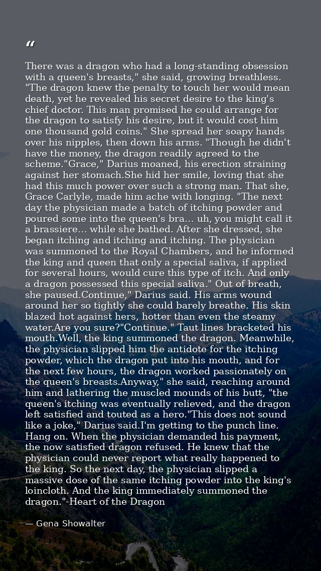 There was a dragon who had a long-standing obsession with a queen's breasts," she said, growing breathless. "The dragon  — Gena Showalter