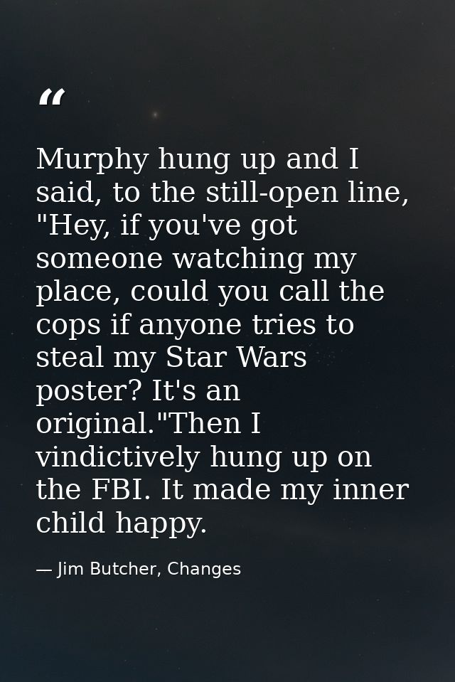 Murphy hung up and I said, to the still-open line, "Hey, if you've got someone watching my place, could you call the cop — Jim Butcher, Changes