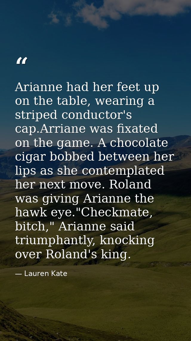 Arianne had her feet up on the table, wearing a striped conductor's cap.Arriane was fixated on the game. A chocolate cig — Lauren Kate