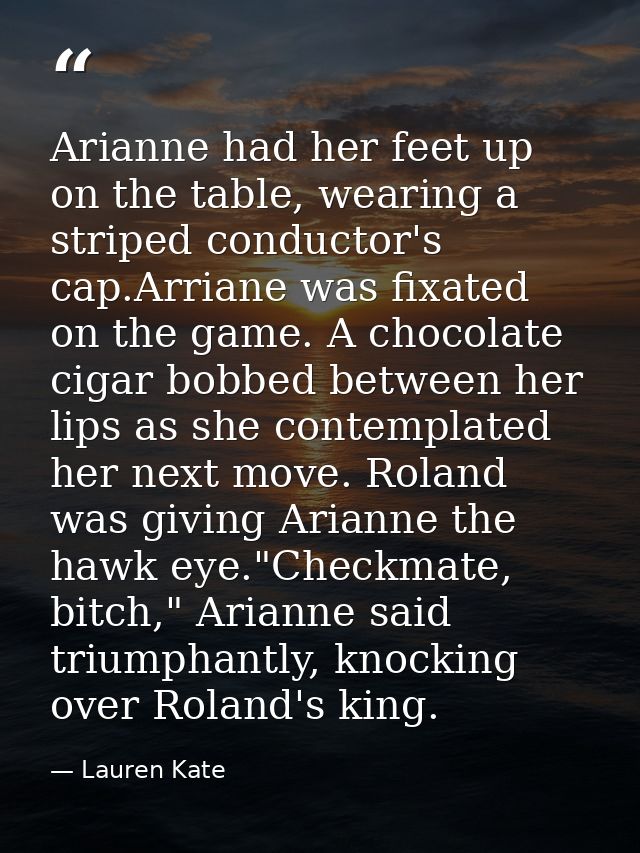 Arianne had her feet up on the table, wearing a striped conductor's cap.Arriane was fixated on the game. A chocolate cig — Lauren Kate