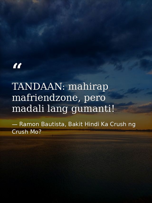 TANDAAN: mahirap mafriendzone, pero madali lang gumanti! — Ramon Bautista, Bakit Hindi Ka Crush ng Crush Mo?