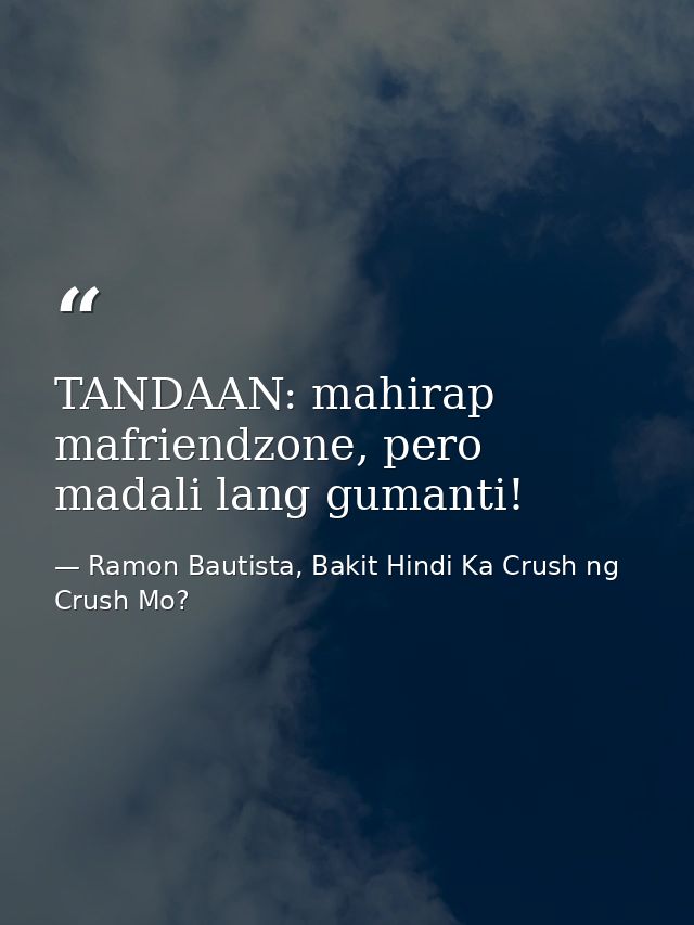 TANDAAN: mahirap mafriendzone, pero madali lang gumanti! — Ramon Bautista, Bakit Hindi Ka Crush ng Crush Mo?