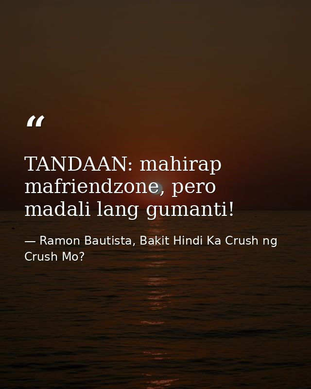 TANDAAN: mahirap mafriendzone, pero madali lang gumanti! — Ramon Bautista, Bakit Hindi Ka Crush ng Crush Mo?