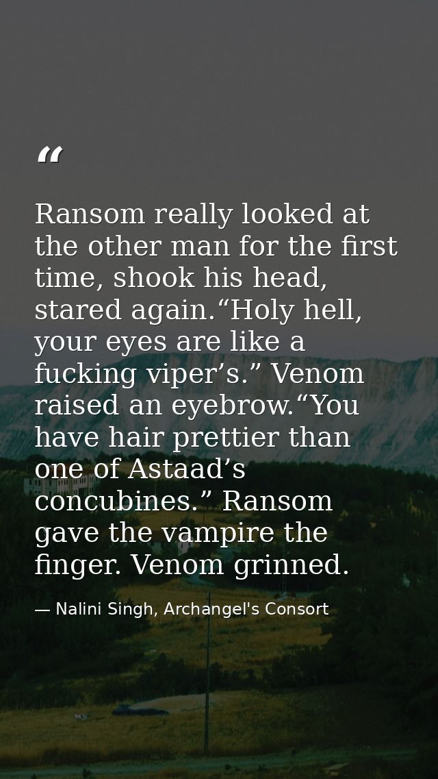 Ransom really looked at the other man for the first time, shook his head, stared again.“Holy hell, your eyes are like a  — Nalini Singh, Archangel's Consort