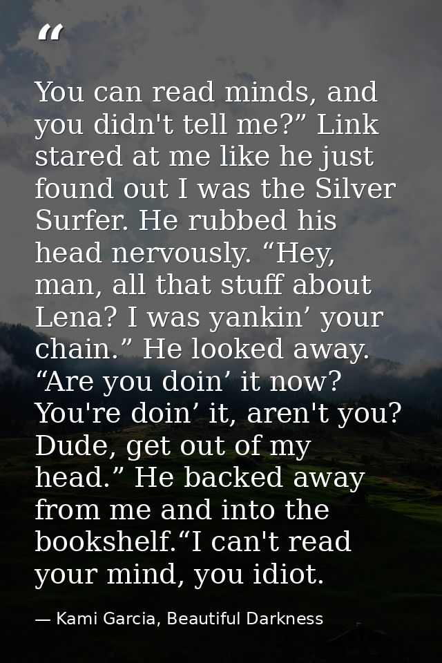 You can read minds, and you didn't tell me?” Link stared at me like he just found out I was the Silver Surfer. He rubbed — Kami Garcia, Beautiful Darkness