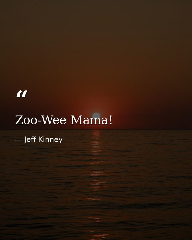 Zoo-Wee Mama! — Jeff Kinney