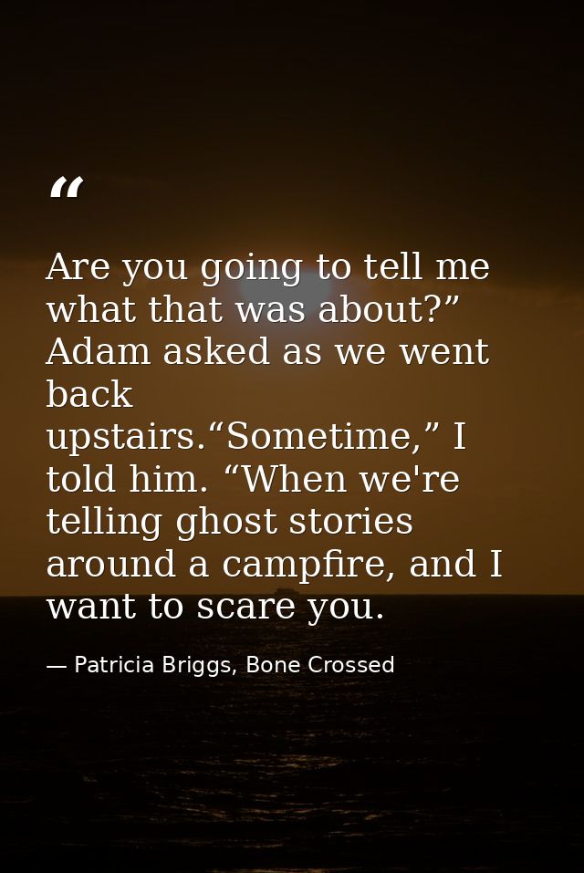Are you going to tell me what that was about?” Adam asked as we went back upstairs.“Sometime,” I told him. “When we're t — Patricia Briggs, Bone Crossed