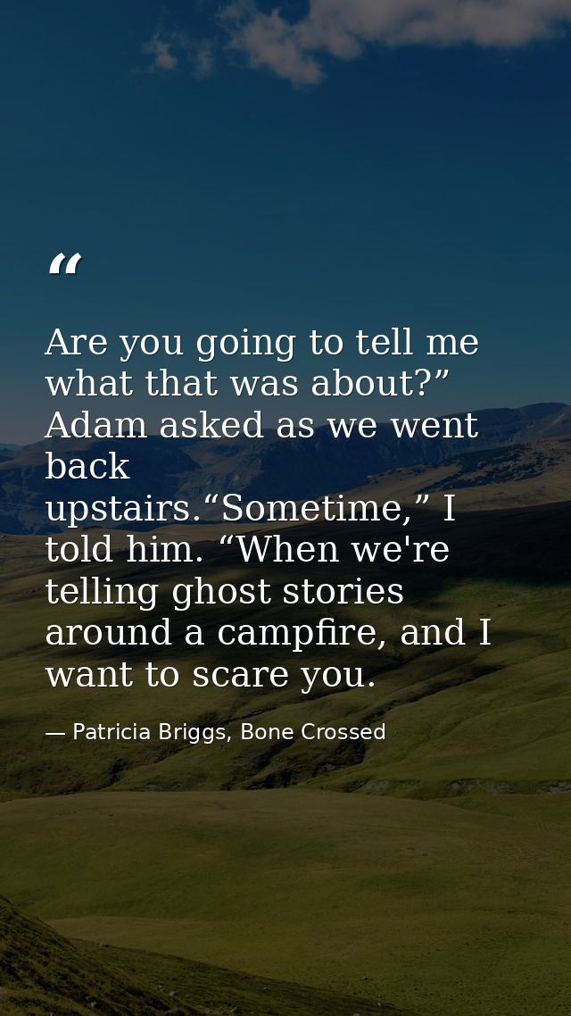 Are you going to tell me what that was about?” Adam asked as we went back upstairs.“Sometime,” I told him. “When we're t — Patricia Briggs, Bone Crossed