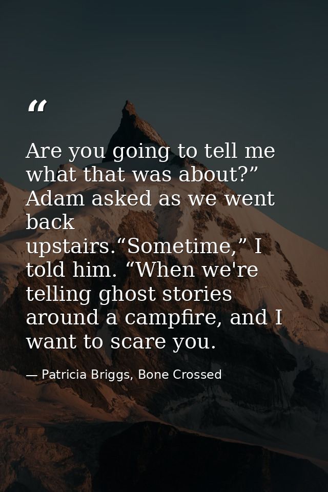Are you going to tell me what that was about?” Adam asked as we went back upstairs.“Sometime,” I told him. “When we're t — Patricia Briggs, Bone Crossed